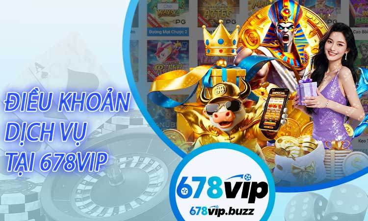 Điều Khoản Dịch Vụ tại 678VIP