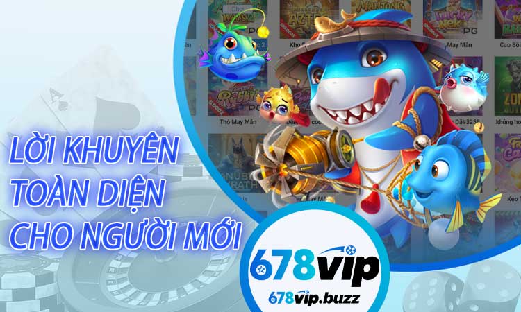Lời Khuyên Toàn Diện Cho Người Mới Và Người Chơi Nâng Cao