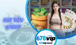 Rút tiền 678VIP