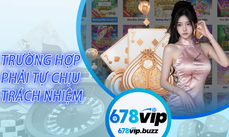 Trường Hợp Người Chơi Phải Tự Chịu Trách Nhiệm